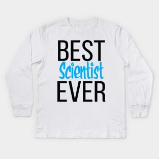 Best Scientist Ever Kids Long Sleeve T-Shirt